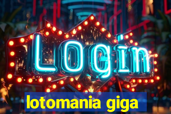 lotomania giga-sena